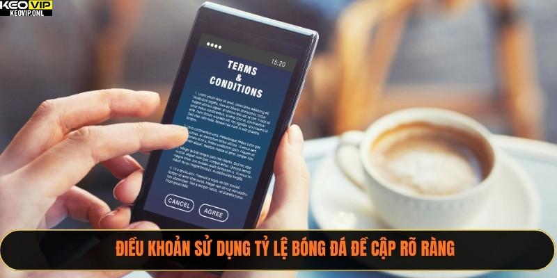 Điều Khoản Sử Dụng Tỷ Lệ Bóng Đá 2025 Mới Cho Bạn 2 Điều khoản sử dụng Tỷ Lệ Bóng Đá đề cập rõ ràng