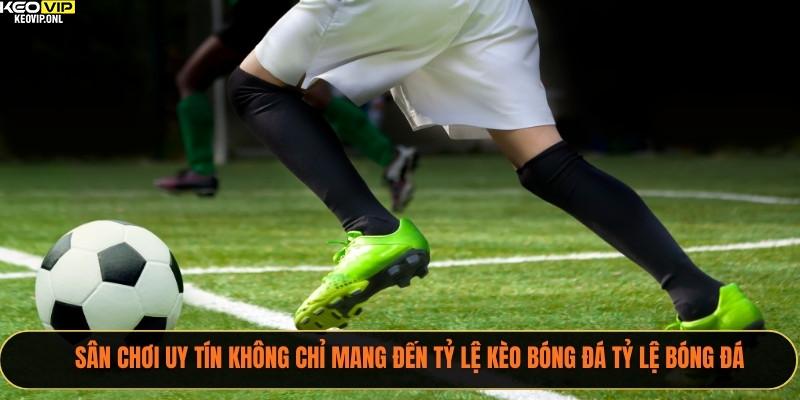 Tỷ Lệ Kèo Bóng Đá Tỷ Lệ Bóng Đá – Chiến Thuật Thắng Trong 2025 3 Sân chơi uy tín không chỉ mang đến tỷ lệ kèo bóng đá